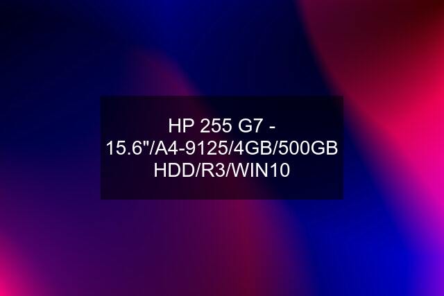 HP 255 G7 - 15.6"/A4-9125/4GB/500GB HDD/R3/WIN10