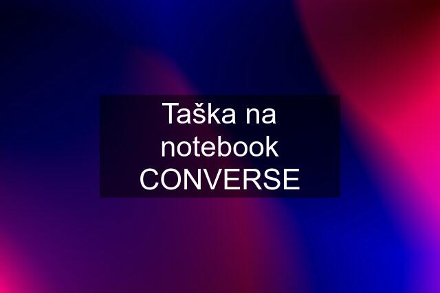 Taška na notebook CONVERSE