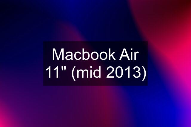 Macbook Air 11" (mid 2013)