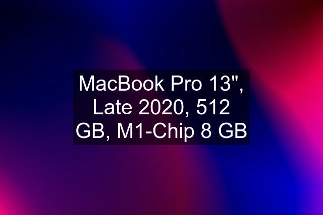 MacBook Pro 13", Late 2020, 512 GB, M1-Chip 8 GB