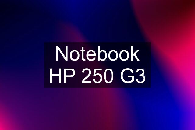 Notebook HP 250 G3