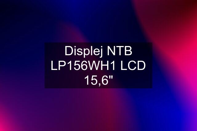 Displej NTB LP156WH1 LCD 15,6"