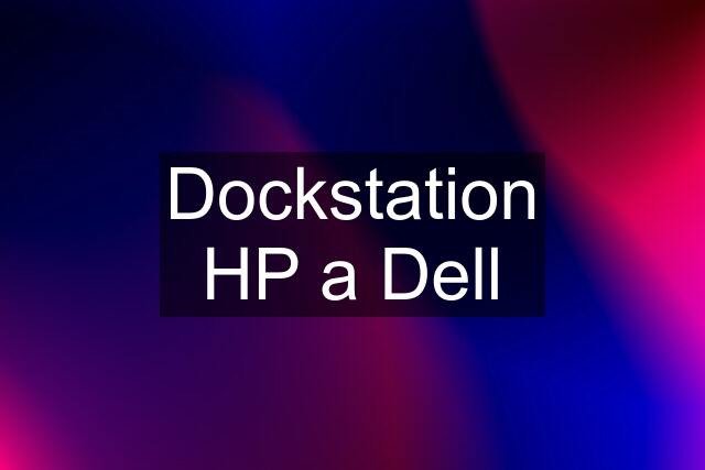 Dockstation HP a Dell