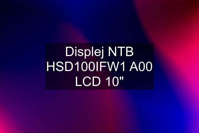 Displej NTB HSD100IFW1 A00 LCD 10"