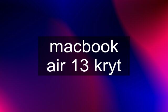 macbook air 13 kryt