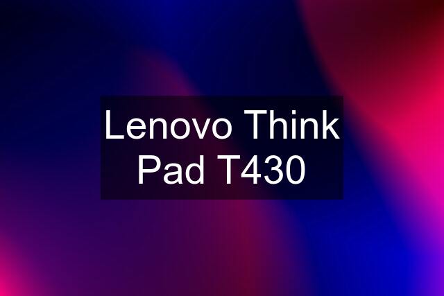 Lenovo Think Pad T430