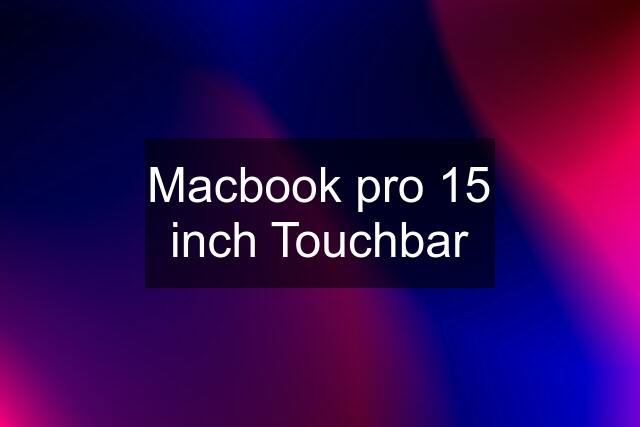Macbook pro 15 inch Touchbar