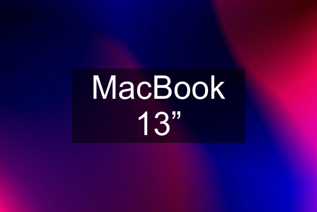 MacBook 13”