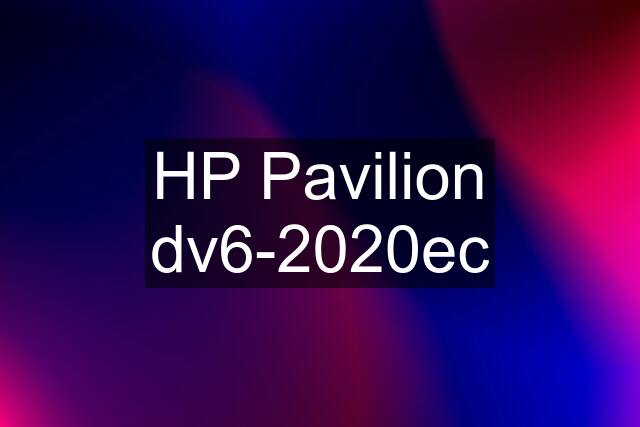 HP Pavilion dv6-2020ec