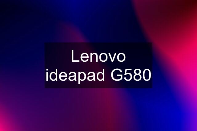 Lenovo ideapad G580