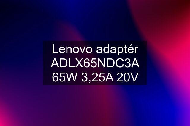 Lenovo adaptér ADLX65NDC3A 65W 3,25A 20V