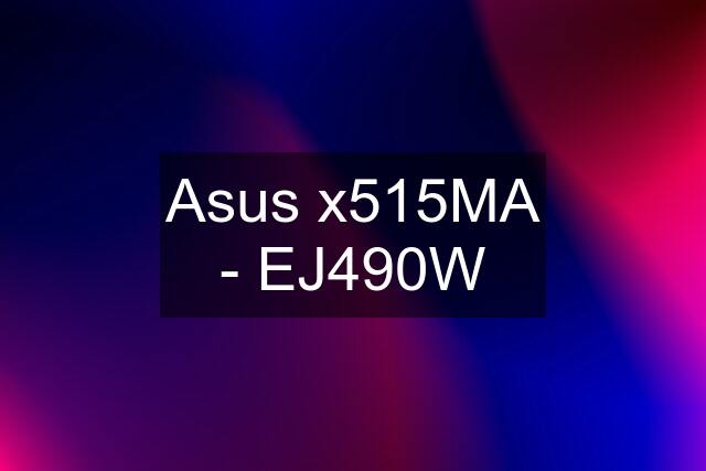 Asus x515MA - EJ490W