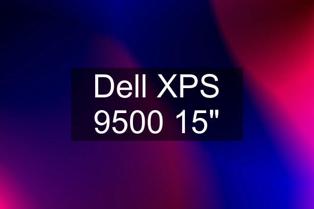 Dell XPS 9500 15"