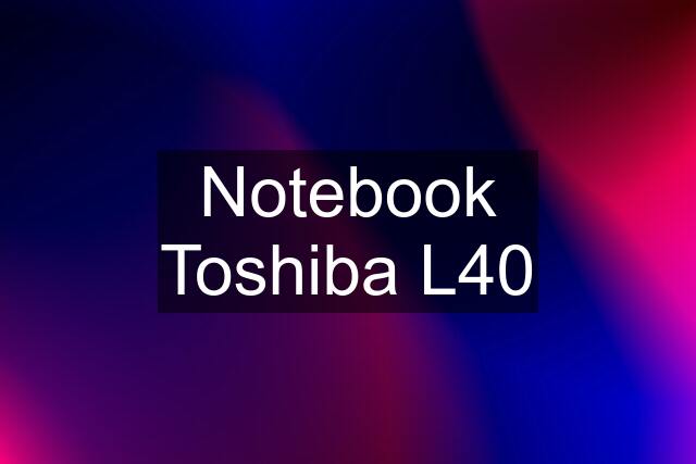 Notebook Toshiba L40