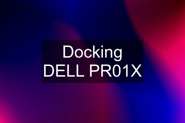 Docking DELL PR01X