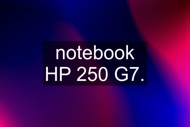 notebook HP 250 G7.