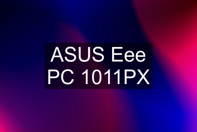 ASUS Eee PC 1011PX