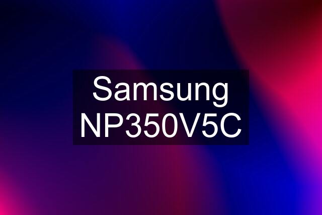 Samsung NP350V5C