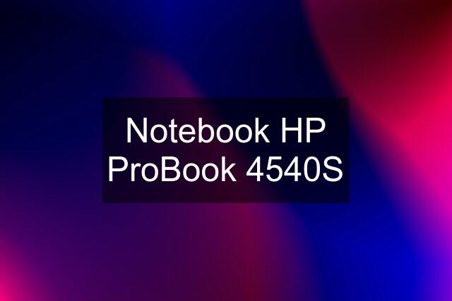 Notebook HP ProBook 4540S