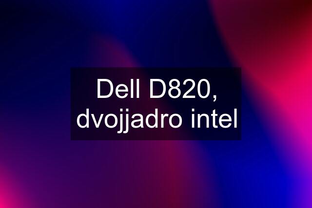 Dell D820, dvojjadro intel