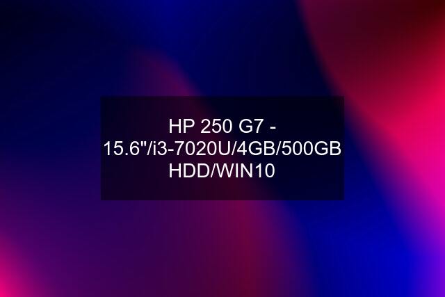 HP 250 G7 - 15.6"/i3-7020U/4GB/500GB HDD/WIN10