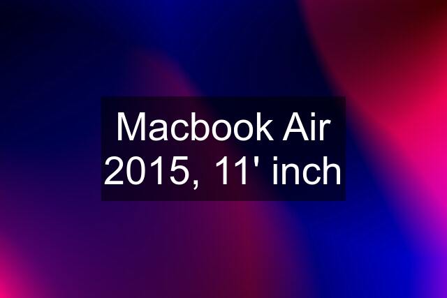 Macbook Air 2015, 11' inch