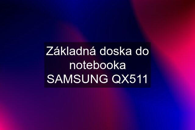 Základná doska do notebooka SAMSUNG QX511