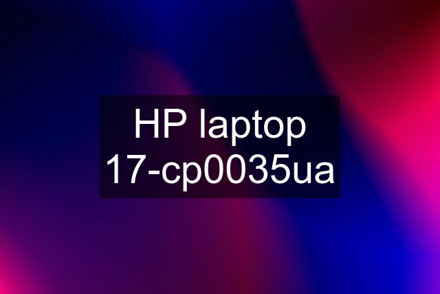 HP laptop 17-cp0035ua