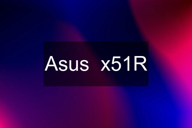 Asus  x51R