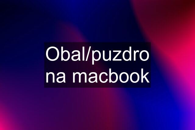 Obal/puzdro na macbook