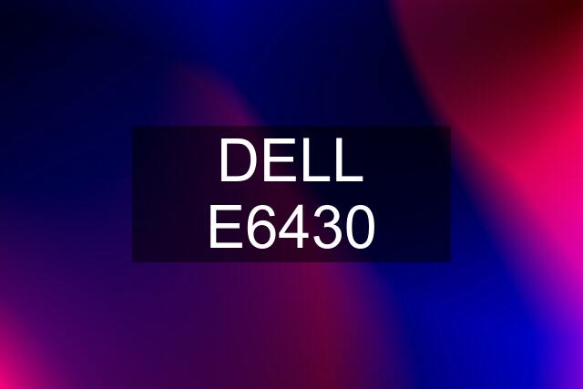 DELL E6430