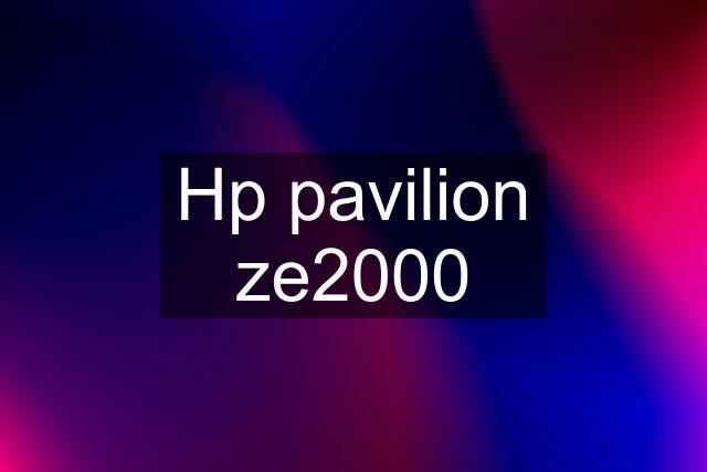 Hp pavilion ze2000