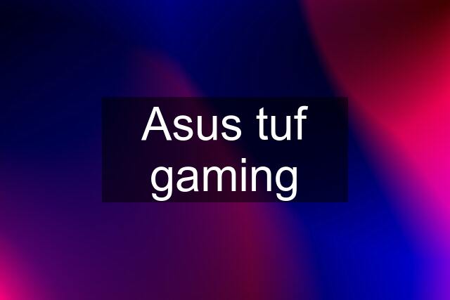 Asus tuf gaming