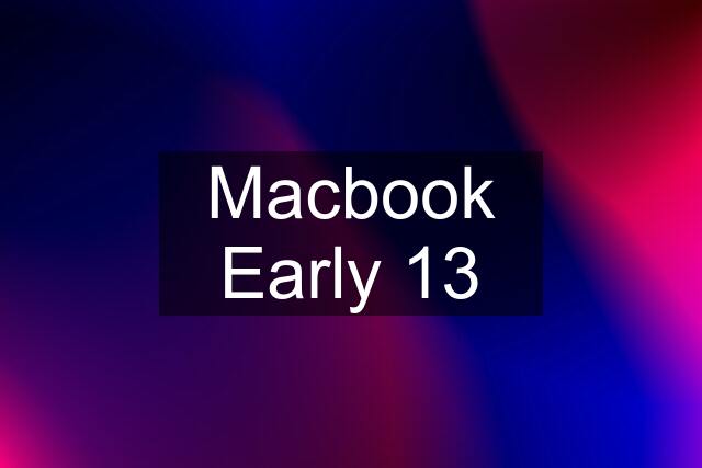Macbook Early 13