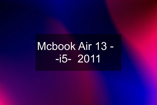 Mcbook Air 13 -   -i5-  2011