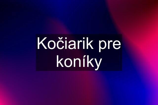 Kočiarik pre koníky