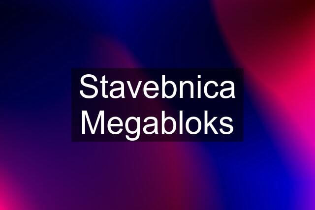 Stavebnica Megabloks