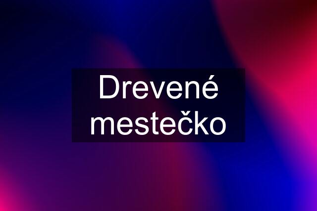 Drevené mestečko