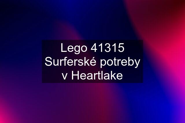 Lego 41315 Surferské potreby v Heartlake