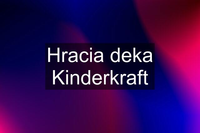 Hracia deka Kinderkraft