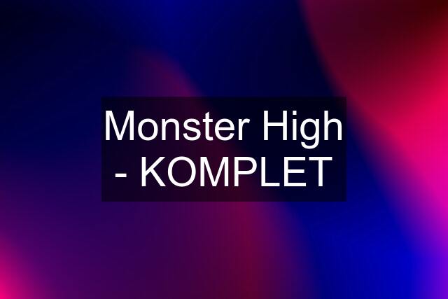 Monster High - KOMPLET