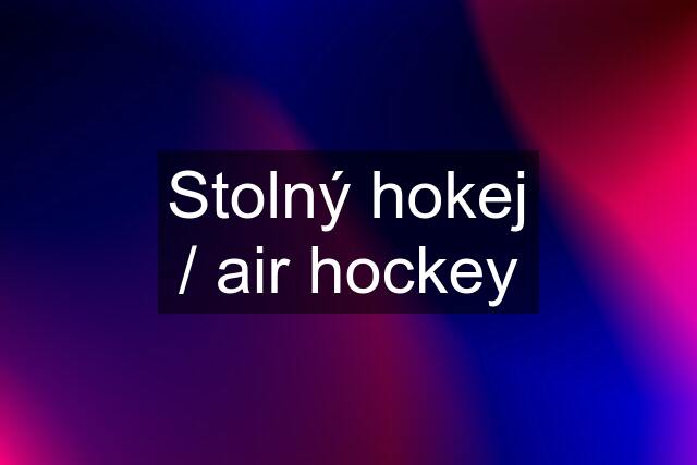 Stolný hokej / air hockey