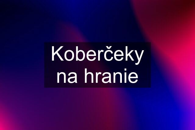 Koberčeky na hranie