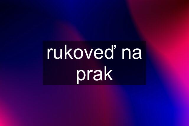 rukoveď na prak