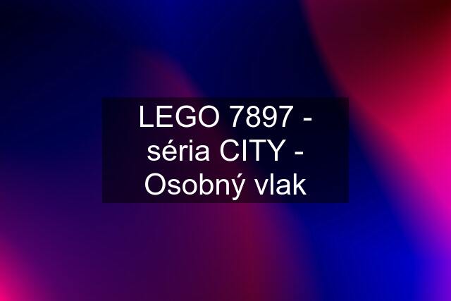 LEGO 7897 - séria CITY - Osobný vlak