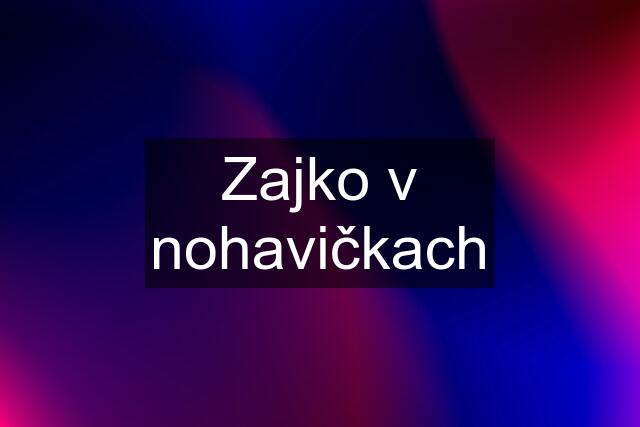 Zajko v nohavičkach