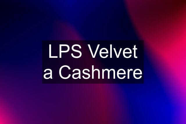 LPS Velvet a Cashmere