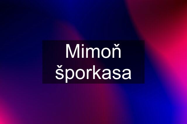 Mimoň šporkasa