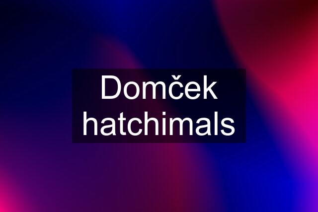 Domček hatchimals