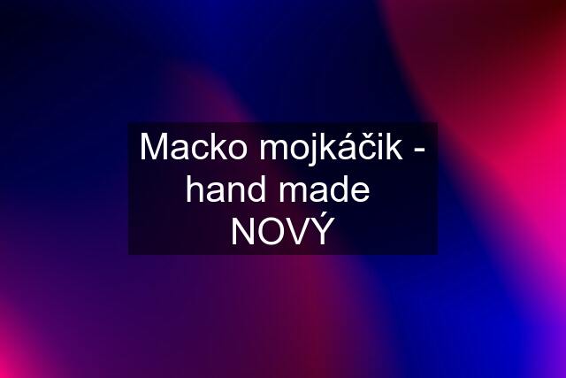 Macko mojkáčik - hand made  NOVÝ